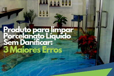 dica-produto-para-limpar-porcelanato-liquido-sem-danificar-3-maiores-erros