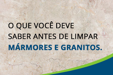 o-que-voce-deve-saber-antes-de-limpar-marmores-e-granitos